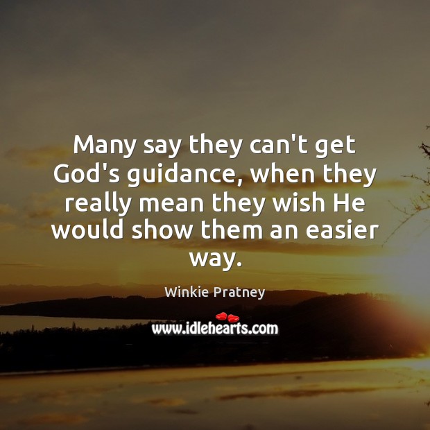 Many say they can’t get God’s guidance, when they really mean they Winkie Pratney Picture Quote
