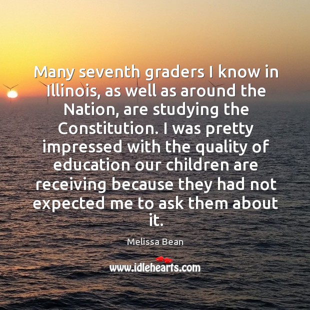 Many seventh graders I know in illinois, as well as around the nation Children Quotes Image