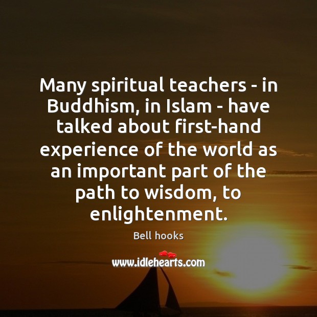 Many spiritual teachers – in Buddhism, in Islam – have talked about Bell hooks Picture Quote