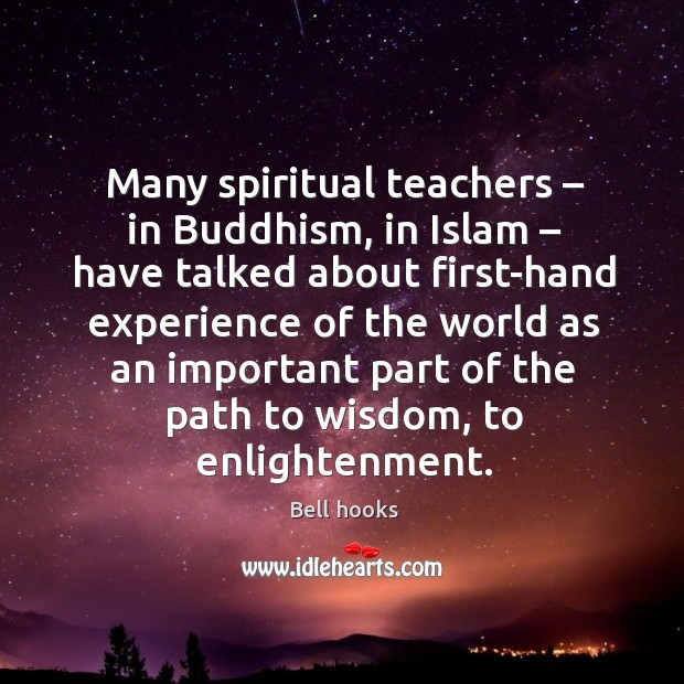 Many spiritual teachers – in buddhism Bell hooks Picture Quote