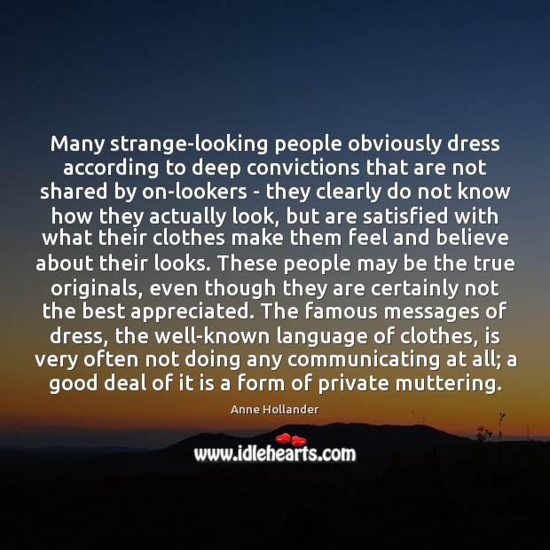Many strange-looking people obviously dress according to deep convictions that are not Image