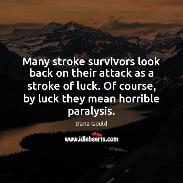 Many stroke survivors look back on their attack as a stroke of Dana Gould Picture Quote
