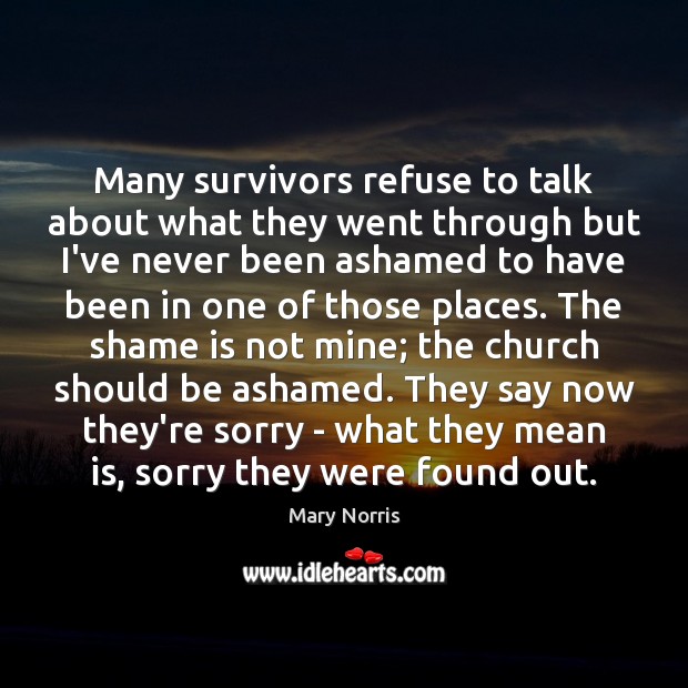 Many survivors refuse to talk about what they went through but I’ve Mary Norris Picture Quote