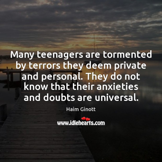 Many teenagers are tormented by terrors they deem private and personal. They Image