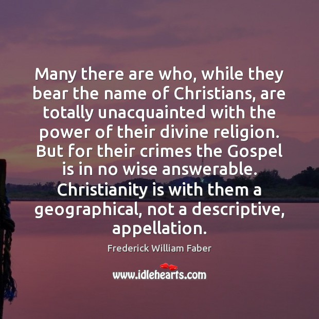 Many there are who, while they bear the name of Christians, are Image