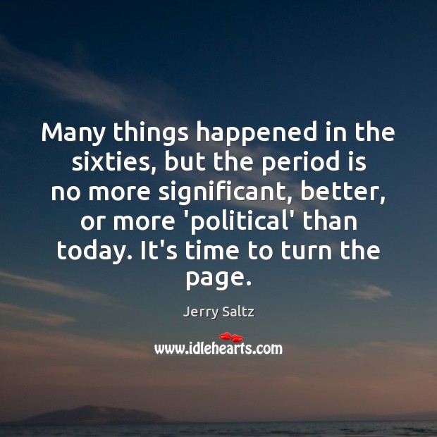 Many things happened in the sixties, but the period is no more Image