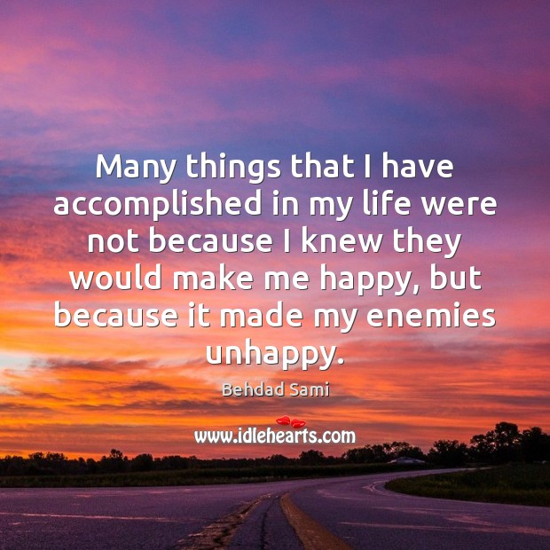 Many things that I have accomplished in my life were not because Behdad Sami Picture Quote