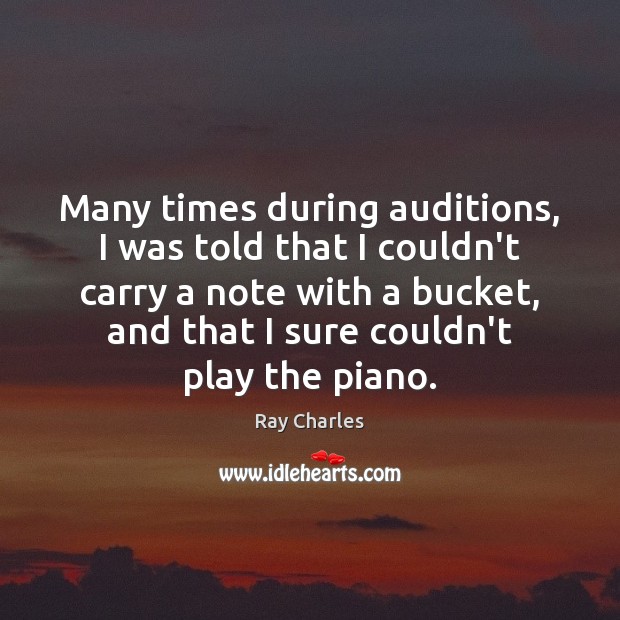 Many times during auditions, I was told that I couldn’t carry a 