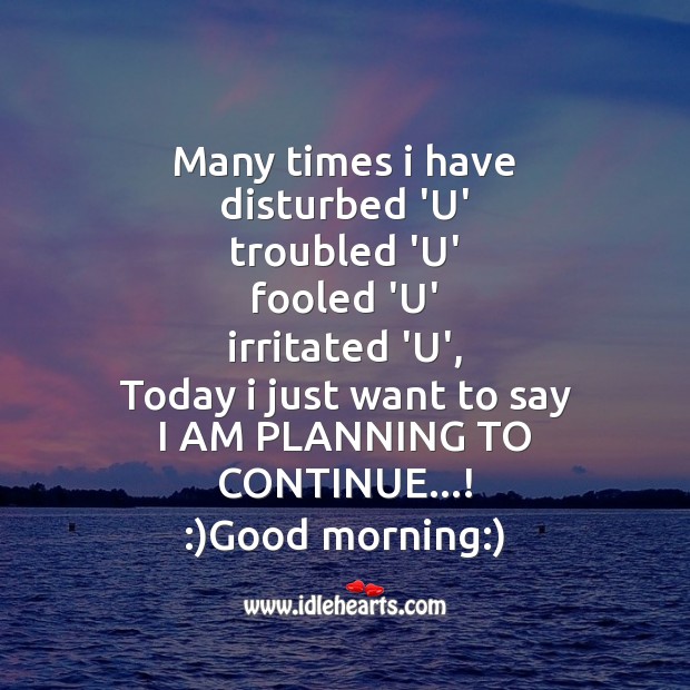 Many times I have disturbed ‘u’ Good Morning Quotes Image