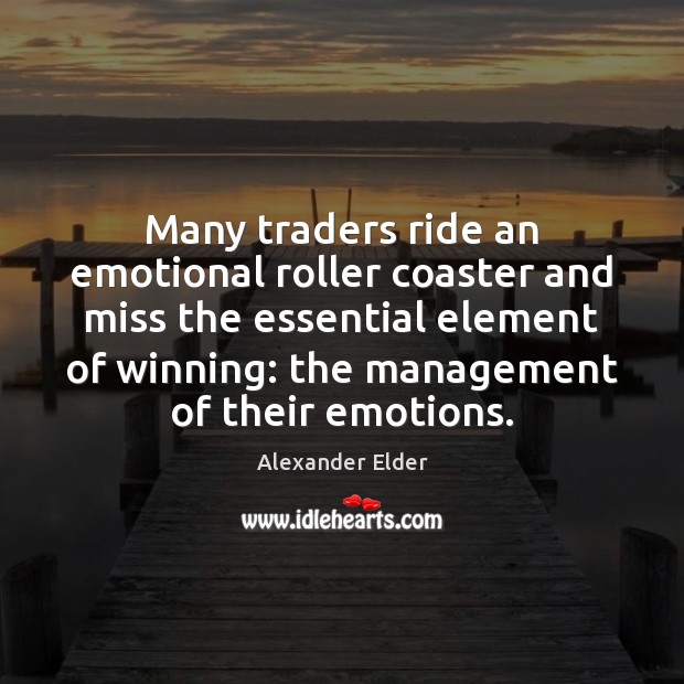 Many traders ride an emotional roller coaster and miss the essential element Image