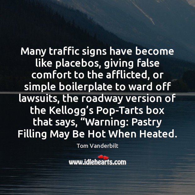 Many traffic signs have become like placebos, giving false comfort to the Image