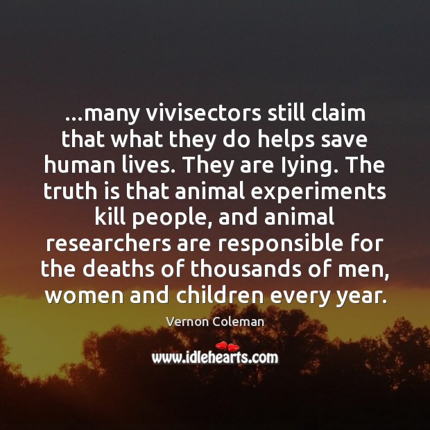 …many vivisectors still claim that what they do helps save human lives. Image