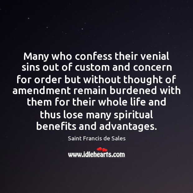 Many who confess their venial sins out of custom and concern for Saint Francis de Sales Picture Quote
