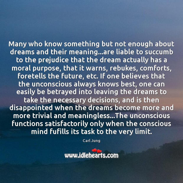 Many who know something but not enough about dreams and their meaning… Carl Jung Picture Quote