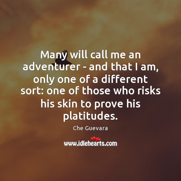 Many will call me an adventurer – and that I am, only Che Guevara Picture Quote
