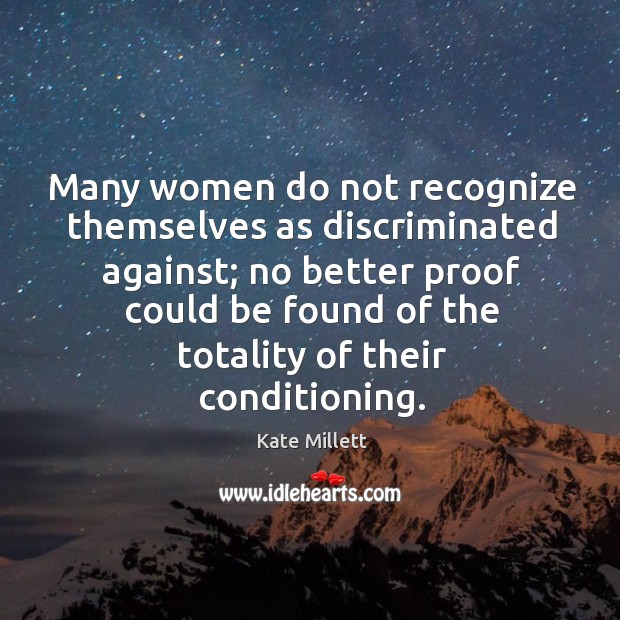 Many women do not recognize themselves as discriminated against; no better proof could be found Image