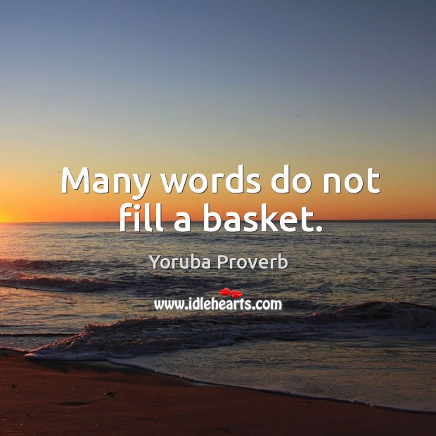 Many words do not fill a basket. Yoruba Proverbs Image