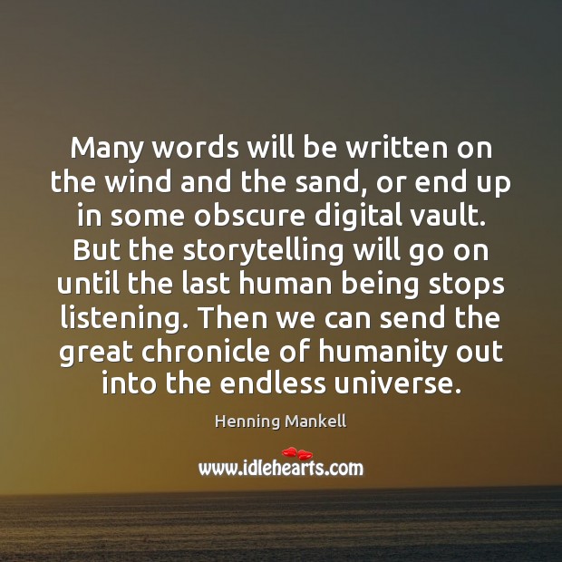 Many words will be written on the wind and the sand, or Henning Mankell Picture Quote