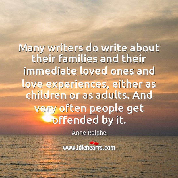 Many writers do write about their families and their immediate loved ones Image