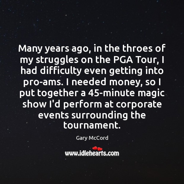 Many years ago, in the throes of my struggles on the PGA Gary McCord Picture Quote