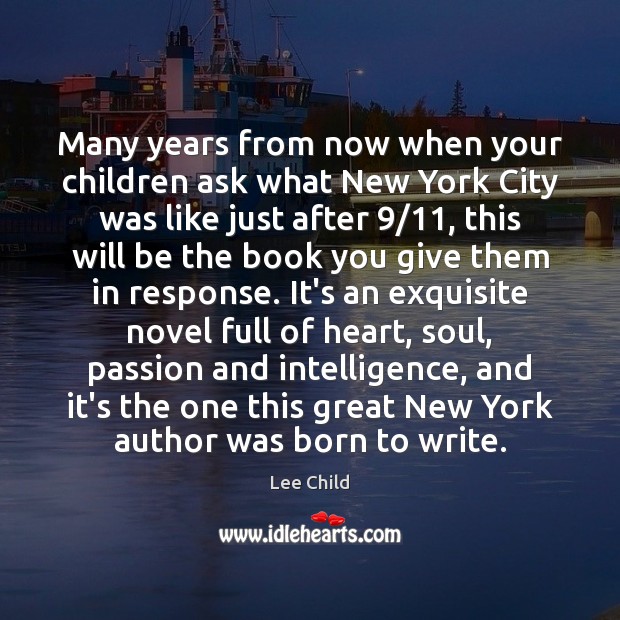 Many years from now when your children ask what New York City Lee Child Picture Quote