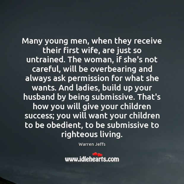 Many young men, when they receive their first wife, are just so Warren Jeffs Picture Quote