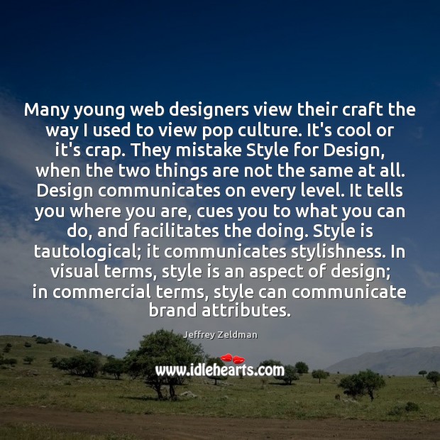 Many young web designers view their craft the way I used to Jeffrey Zeldman Picture Quote