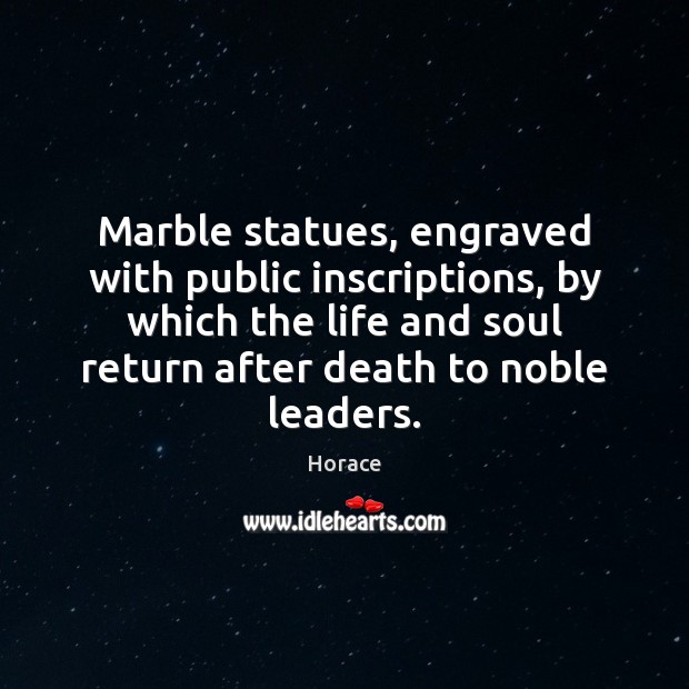 Marble statues, engraved with public inscriptions, by which the life and soul 