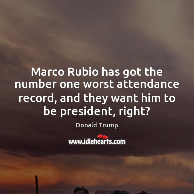 Marco Rubio has got the number one worst attendance record, and they Image