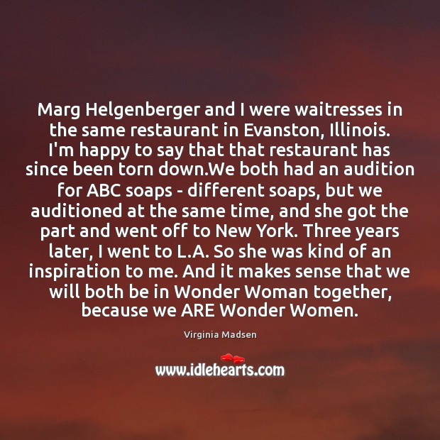 Marg Helgenberger and I were waitresses in the same restaurant in Evanston, Image