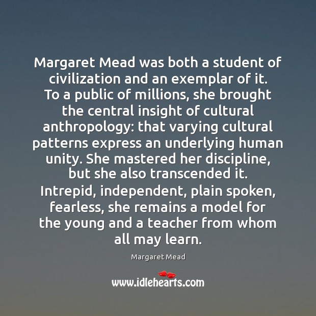 Margaret Mead was both a student of civilization and an exemplar of Margaret Mead Picture Quote