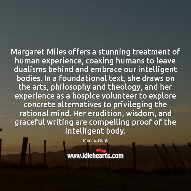 Margaret Miles offers a stunning treatment of human experience, coaxing humans to Wisdom Quotes Image