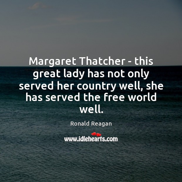 Margaret Thatcher – this great lady has not only served her country Image