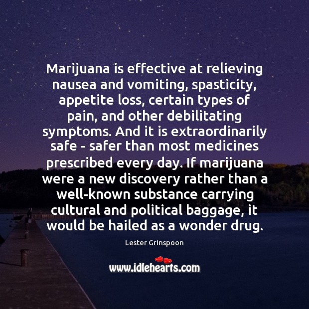 Marijuana is effective at relieving nausea and vomiting, spasticity, appetite loss, certain Image