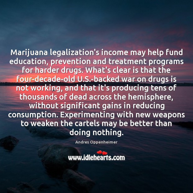Marijuana legalization’s income may help fund education, prevention and treatment programs for Image
