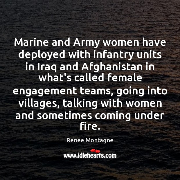 Marine and Army women have deployed with infantry units in Iraq and Engagement Quotes Image
