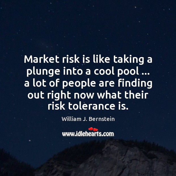Market risk is like taking a plunge into a cool pool … a Tolerance Quotes Image