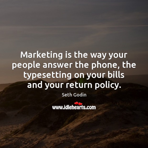 Marketing is the way your people answer the phone, the typesetting on Image