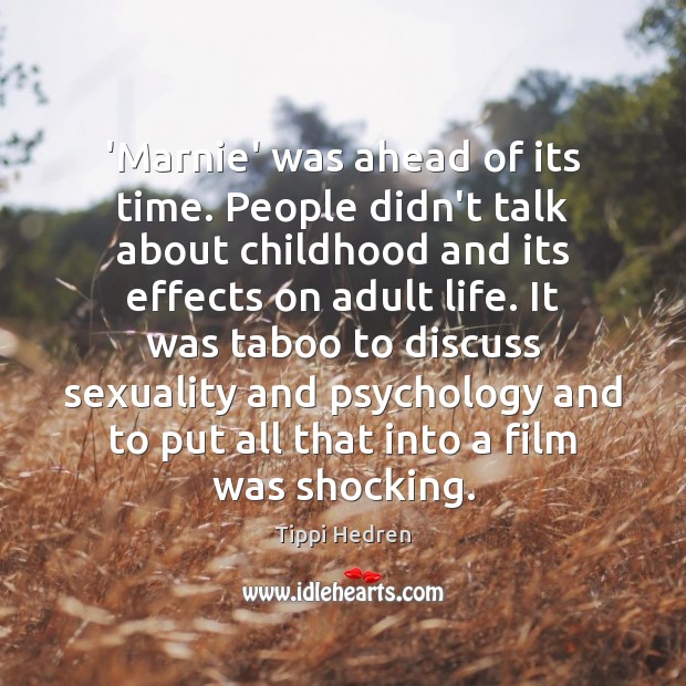 ‘Marnie’ was ahead of its time. People didn’t talk about childhood and Tippi Hedren Picture Quote