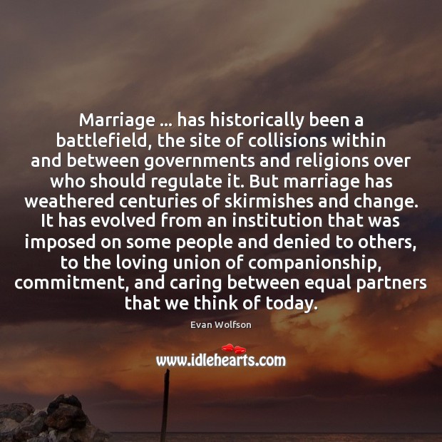 Marriage … has historically been a battlefield, the site of collisions within and Care Quotes Image