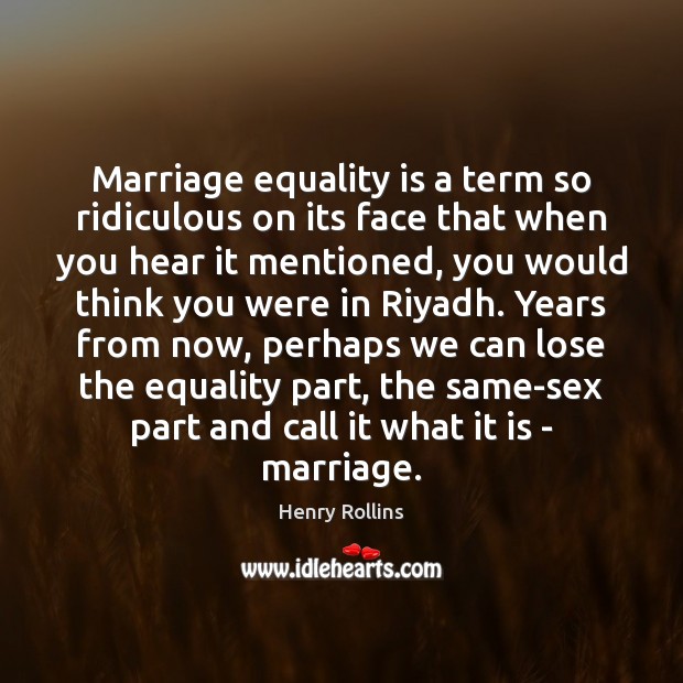 Marriage equality is a term so ridiculous on its face that when Image