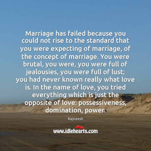 Marriage has failed because you could not rise to the standard that Image