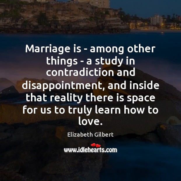 Marriage is – among other things – a study in contradiction and Marriage Quotes Image