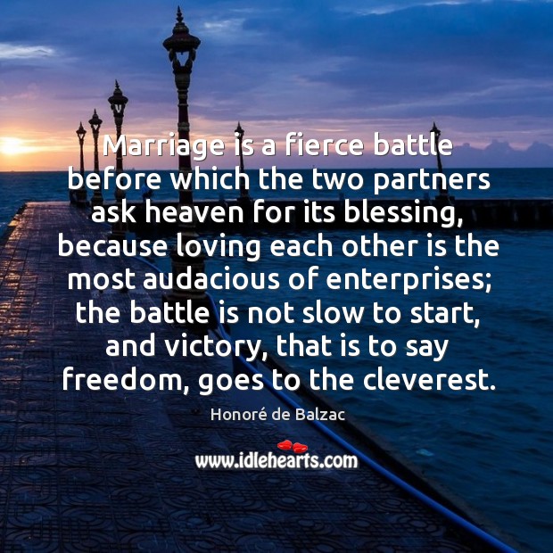Marriage is a fierce battle before which the two partners ask heaven Marriage Quotes Image