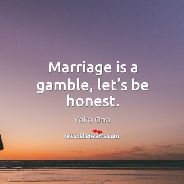 Marriage is a gamble, let’s be honest. Marriage Quotes Image