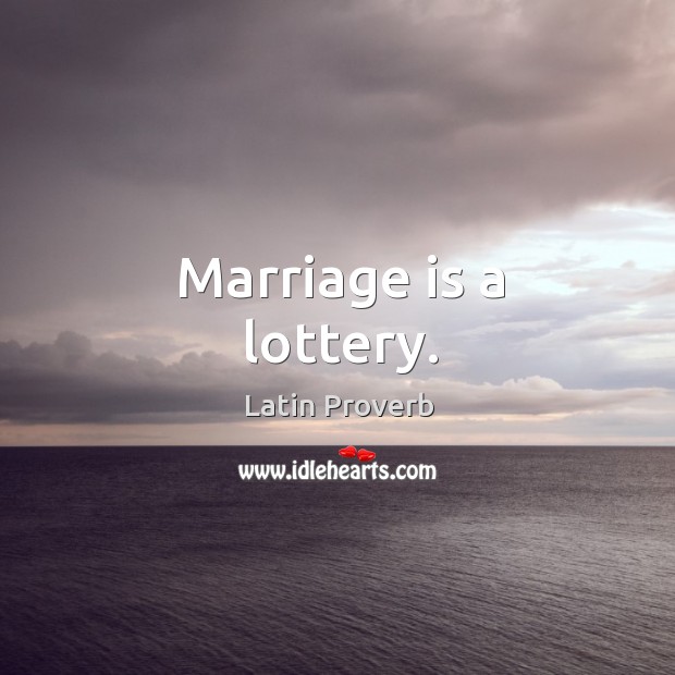 Marriage is a lottery. Image