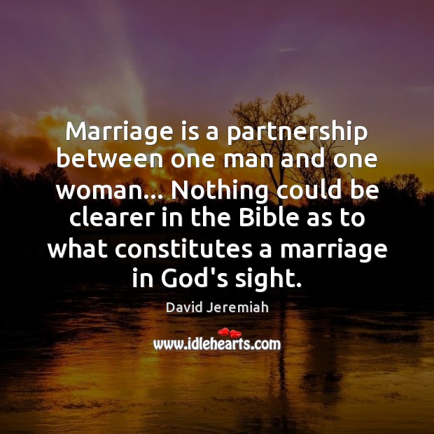Marriage is a partnership between one man and one woman… Nothing could David Jeremiah Picture Quote
