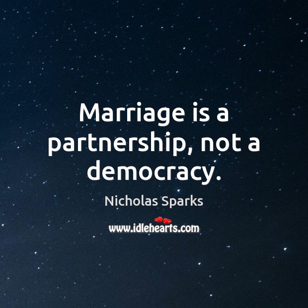 Marriage is a partnership, not a democracy. Marriage Quotes Image