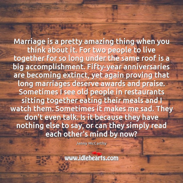 Marriage is a pretty amazing thing when you think about it. For Jenny McCarthy Picture Quote