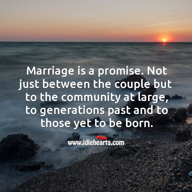 Marriage is a promise. Not just between the couple but to the community at large. Image